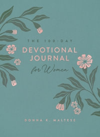 The 100-Day Devotional Journal for Women - Donna K. Maltese