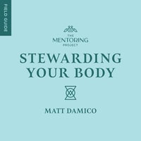 Stewarding Your Body - Matt Damico