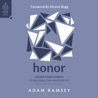 Honor : Loving Your Church by Building One Another Up - Adam Ramsey