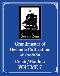 Grandmaster of Demonic Cultivation : Mo Dao Zu Shi (The Comic / Manhua) Vol. 7 - Mo Xiang Tong Xiu