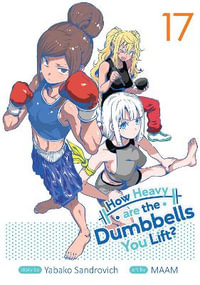 How Heavy are the Dumbbells You Lift? Vol. 17 : How Heavy Are the Dumbbells You Lift - Yabako Sandrovich