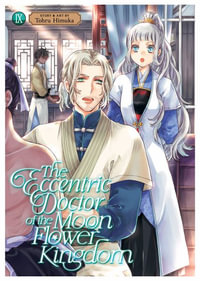 The Eccentric Doctor of the Moon Flower Kingdom Vol. 9 - Tohru Himuka