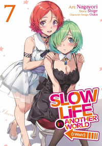 Slow Life In Another World (I Wish!) (Manga) Vol. 7 : Slow Life In Another World (I Wish!) (Manga) - Shige