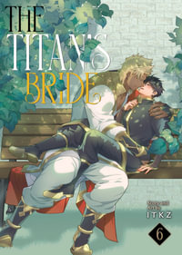 The Titan's Bride Vol. 6 : Titan's Bride - ITKZ