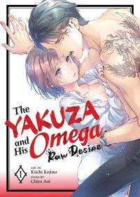 The Yakuza and His Omega : Raw Desire Vol. 1 - Chizu Aoi