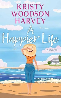 A Happier Life - Kristy Woodson Harvey