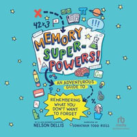 Memory Superpowers! : An Adventurous Guide to Remembering What You Don't Want to Forget - Jonathan Todd Ross