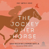 The Jockey & Her Horse : Inspired by the True Story of the First Black Female Jockey, Cheryl White - Raymond White Jr.
