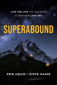 Superabound : Live the Life the Universe is Dreaming for You - Erin Aquin