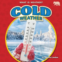 Cold Weather : What is Weather? - Martha London