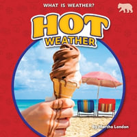 Hot Weather : What is Weather? - Martha London