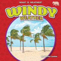 Windy Weather : What is Weather? - Martha London