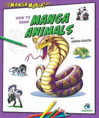 How to Draw Manga Animals : Manga Mania! - Sarah Eason