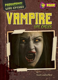 Vampire Life Cycles : Paranormal Life Cycles - Noah Leatherland