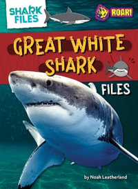 Great White Shark Files : Shark Files - Noah Leatherland