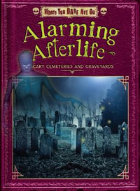 Alarming Afterlife : Scary Cemeteries and Graveyards - Judy Allen