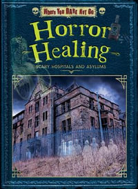 Horror Healing : Scary Hospitals and Asylums - Dinah Williams