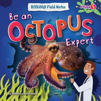 Be an Octopus Expert : Biology Field Notes - Noah Leatherland