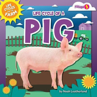 Life Cycle of a Pig : Life Cycles on the Farm - Noah Leatherland