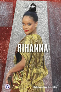 Celebrity Bios : Rihanna - REBECCA KRAFT RECTOR