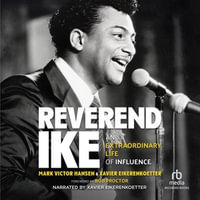 Reverend Ike : An Extraordinary Life of Influence - Xavier Eikerenkoetter