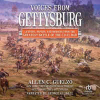 Voices from Gettysburg : Letters, Papers, and Memoirs from the Greatest Battle of the Civil War - George Guidall