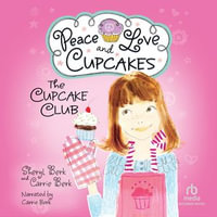 Peace Love and Cupcakes : Peace, Love, and Cupcakes - Carrie Berk