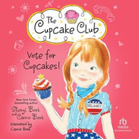 Vote for Cupcakes! : The Cupcake Club #10 - Carrie Berk