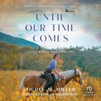 Until Our Time Comes : A Novel of World War II Poland - Pilar Witherspoon