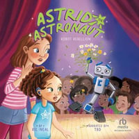 Robot Rebellion : Astrid the Astronaut : Book 4 - Eevin Hartsough