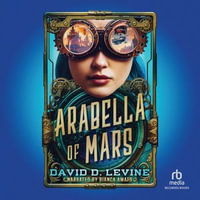 Arabella of Mars : Adventures of Arabella Ashby : Book 1 - Bianca Amato