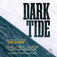 Dark Tide : Growing Up With Ted Bundy - Morgan Hallett