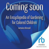 An Encyclopedia of Gardening for Colored Children - Jamaica Kincaid