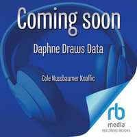 Daphne Draws Data : A Storytelling with Data Adventure - Cole Nussbaumer Knaflic