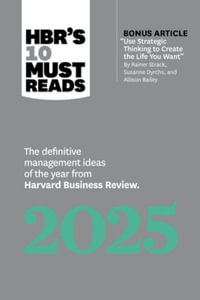 HBR's 10 Must Reads 2025 : The definitive management ideas of the year from Harvard Business Review - Harvard Business Review