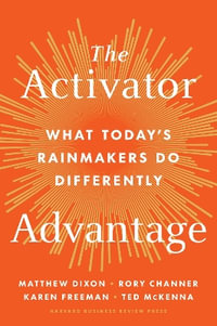 The Activator Advantage : What Today's Rainmakers Do Differently - Matthew Dixon