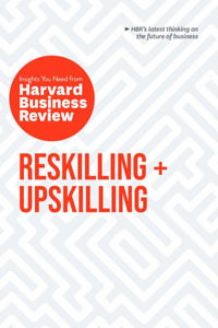 Reskilling and Upskilling : The Insights You Need from Harvard Business Review - Harvard Business Review