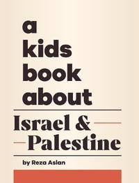 A Kids Book About Israel & Palestine - Reza Aslan