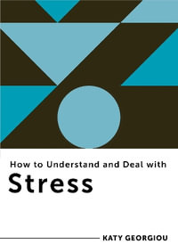 How to Understand and Deal with Stress : Everything You Need to Know - Katy Georgiou