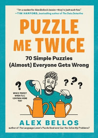 Puzzle Me Twice : 70 Simple Puzzles (Almost) Everyone Gets Wrong - Alex Bellos