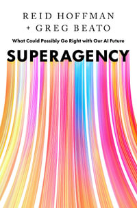 Superagency : What Could Possibly Go Right with Our AI Future - Reid Hoffman