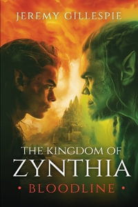 The Kingdom of Zynthia : Bloodline - Jeremy Gillespie