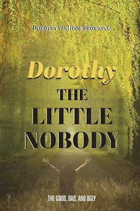 Dorthy the Little Nobody - Dorothy V. Browning