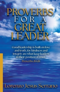 Proverbs For A Great Leader : Good leadership - Lorenzo   Jesus Serrano