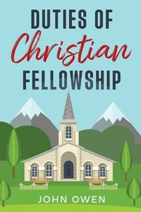 Duties of Christian Fellowship - John Owen