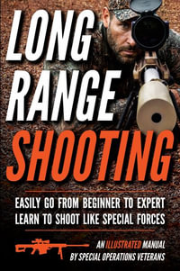 Long Range Shooting : An Illustrated Manual - Matthew Luke