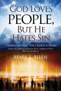 God Loves People, But He Hates Sin - Mark S. Allen