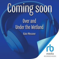 Over and Under the Wetland - Christopher Silas Neal