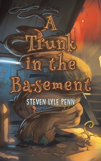 A Trunk in the Basement - Steven Lyle Penn