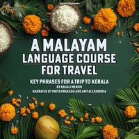 Malayalam Language Course for Travel, A : Key Phrases for a Trip to Kerala - Anjali Menon